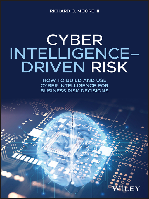 Title details for Cyber Intelligence-Driven Risk by Richard O. Moore, III - Available